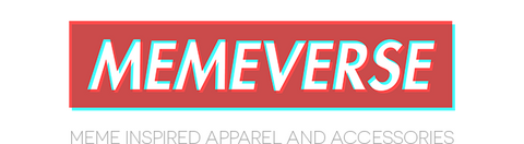 Memeverse | Meme Inspired Apparel & Accessories