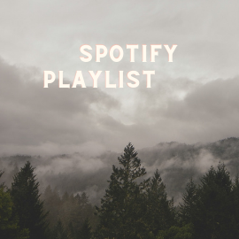 Gray photo of evergreen tree-line, with fog and cloudy sky. Text overlay reads: Spotify Playlist in all caps.