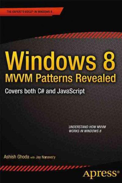 Windows 8 MVVM Patterns Revealed: Covers Both C# and Javascript