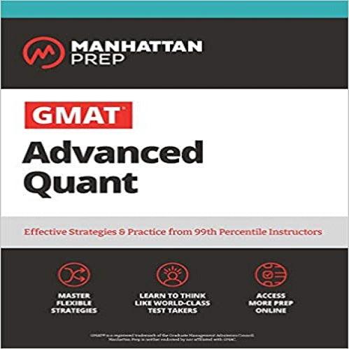 GMAT Advanced Quant: 250+ Practice Problems & Online Resources ( Manhattan Prep GMAT Strategy Guides ) (3RD ed.)