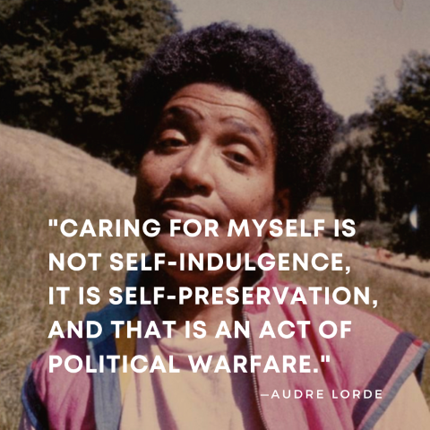 Audre Lorde Quote: "Caring for myself is not self-indulgence, it is self-preservation, and that is an act of political warfare."