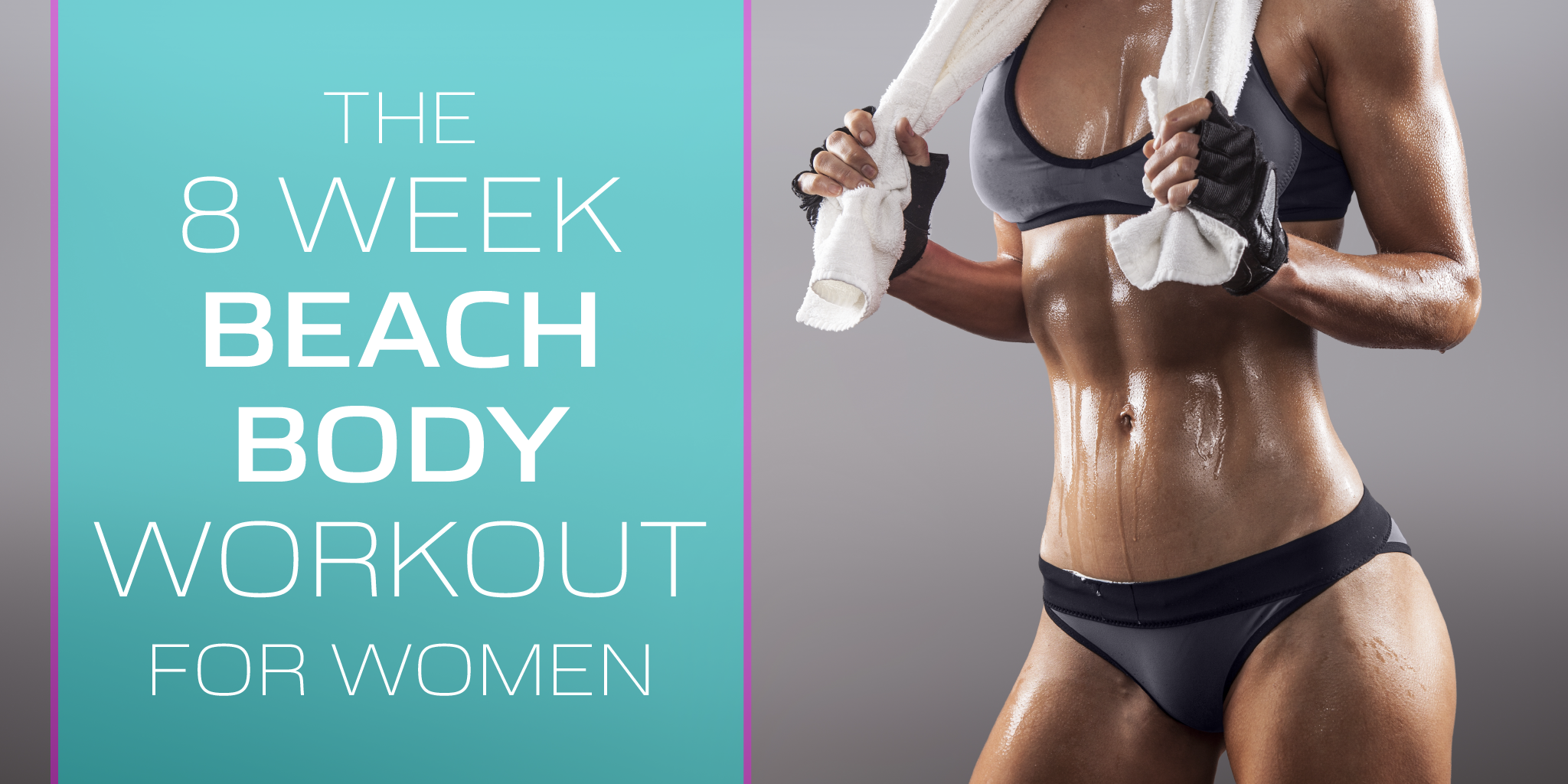 8 Weeks To Your Perfect Beach Ready Bikini Body Scitec Nutrition.