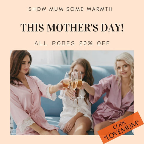Lovefreya celebrates Happy Mother's Day get 20% off all robes