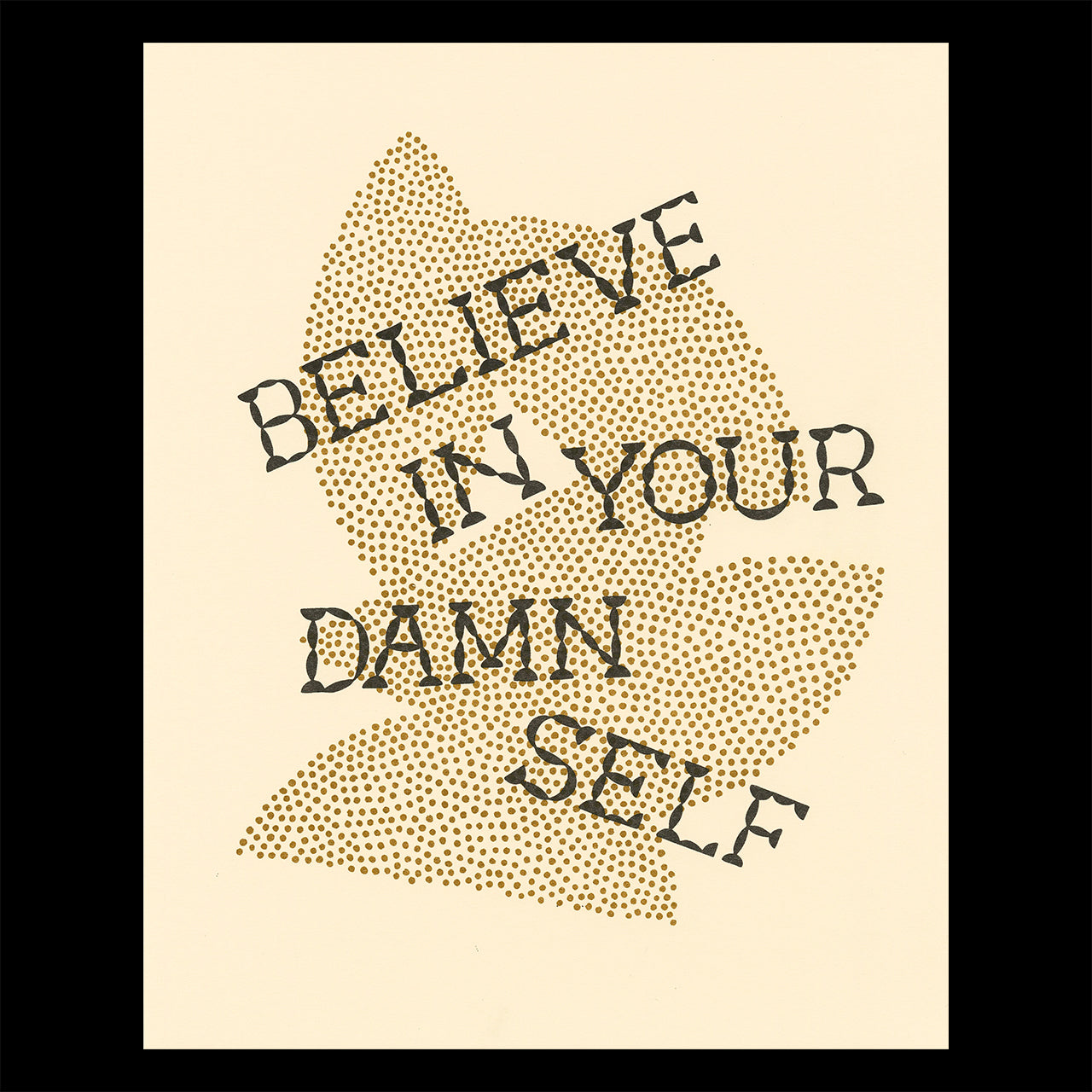 A print on cream paper with the words "believe in your damn self" over abstract geometric shapes in the background