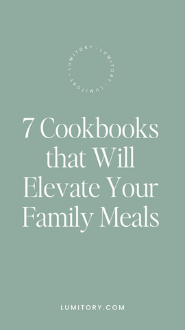 7 cookbooks that will elevate your family meals. www.lumitory.com