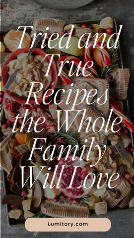 Tried and true recipes the whole family will love. www.lumitory.com