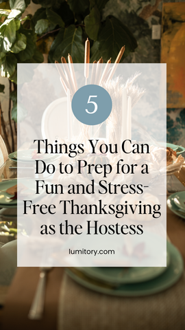 5 things you can do to prep for a fun and stress-free thanksgiving as the hostess. www.lumitory.com