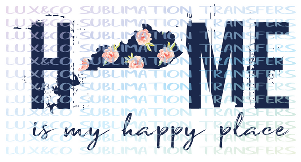 Download Kentucky Home Is My Happy Place Sublimation Transfer Lux Co