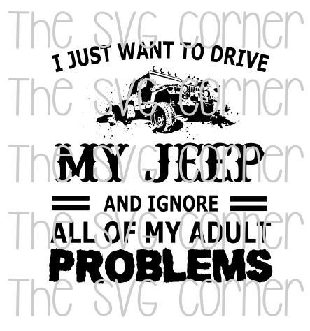 I Just Want To Drive My Jeep SVG File - The SVG Corner