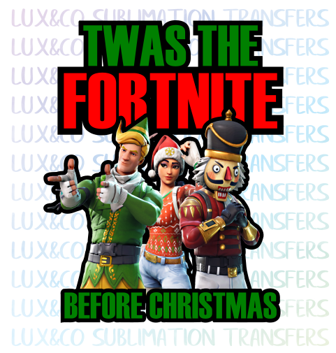 Twas The Fortnite Before Christmas Twas The Fortnite Before Christmas Sublimation Transfer Lux Co
