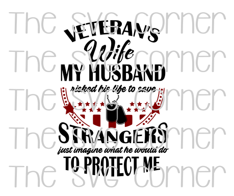 Veterans Wife My Husband Risked His Life SVG File - The ...