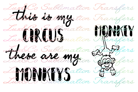 Download Adult This Is My Circus These Are My Monkeys Sublimation Transfer Lux Co