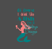 Download Of Course I Drink Like A Fish I M A Mermaid Svg File Lux Co
