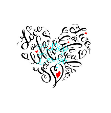Download Love The Life You Live Heart Word Art Svg File Lux Co