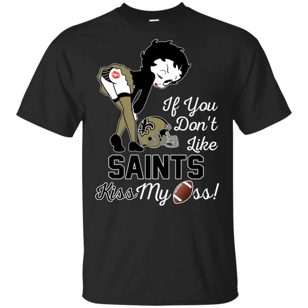 If You Don't Like New Orleans Saints Kiss My Ass BB T Shirts – Best ...