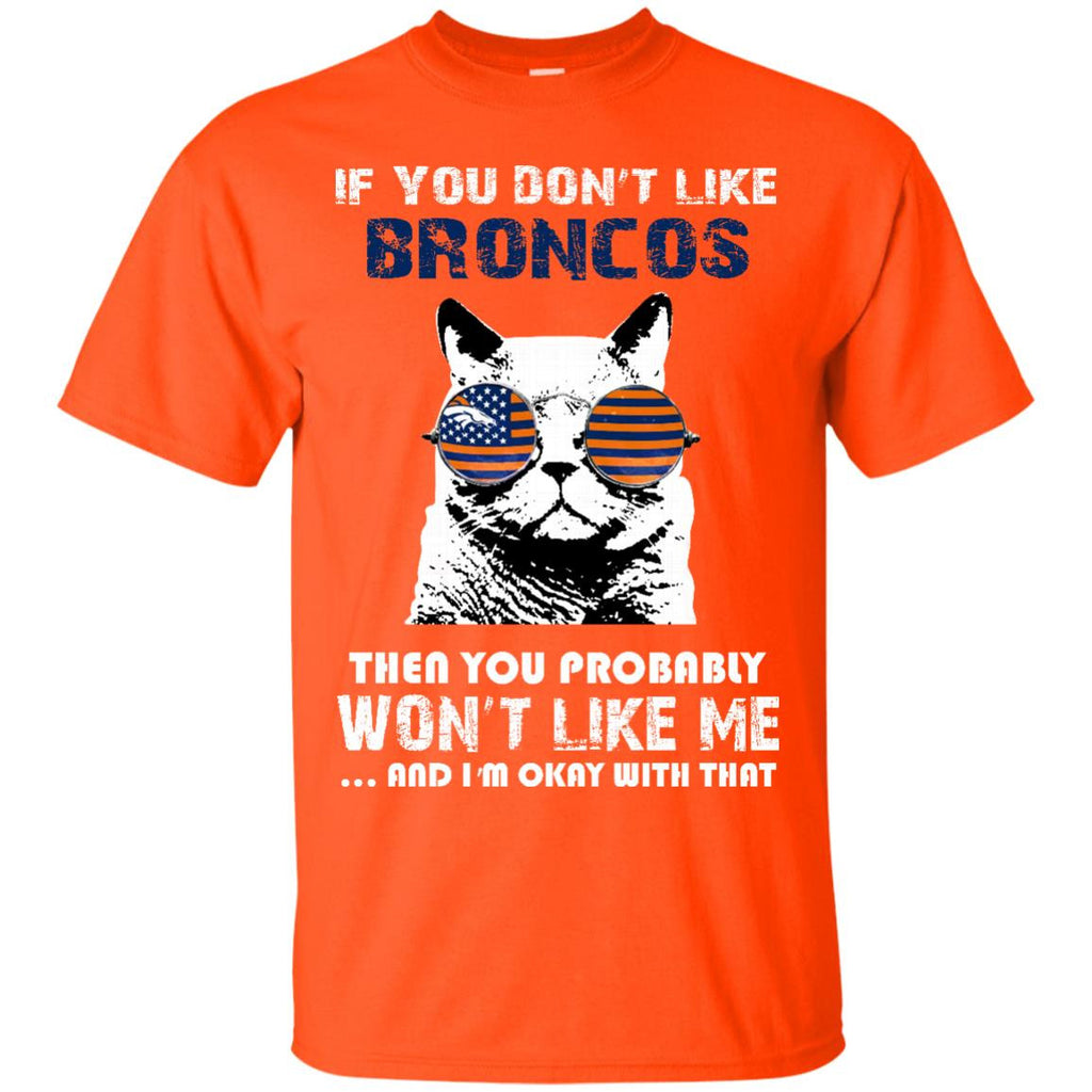 t Like Denver Broncos T Shirt 