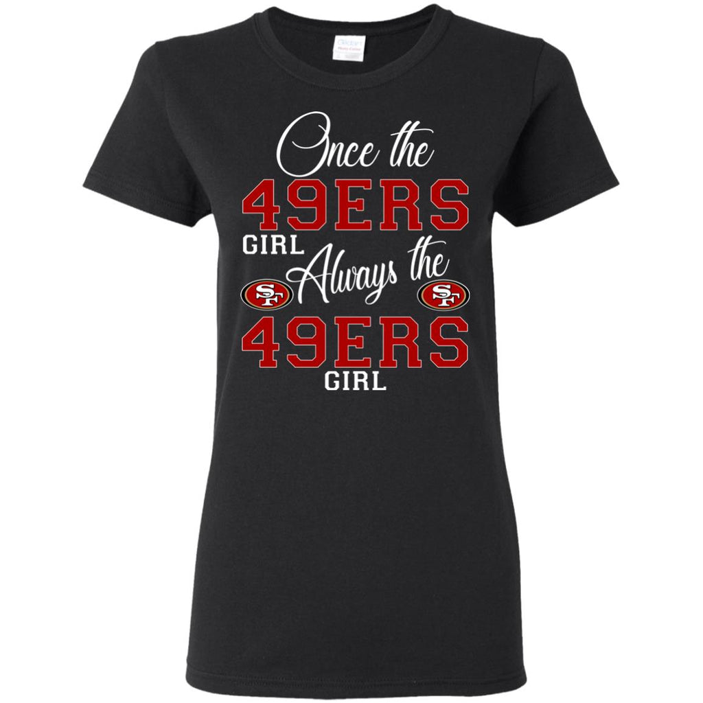 Always The San Francisco 49ers Girl T Shirts – Best Funny Store
