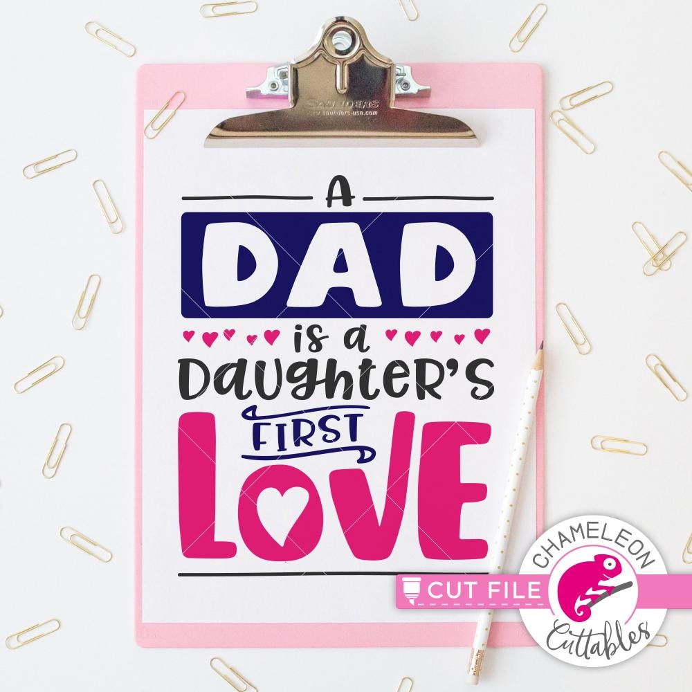 Download A Dad Is A Daughter S First Love Svg Png Dxf Eps Chameleon Cuttables Llc Chameleon Cuttables Llc