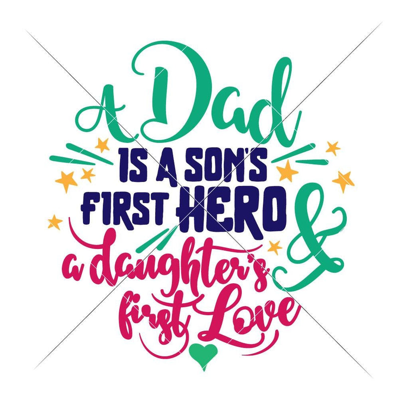 Download A Dad Is A Son S First Hero And A Daughter S First Love Svg Png Dxf Eps Chameleon Cuttables Llc Chameleon Cuttables Llc