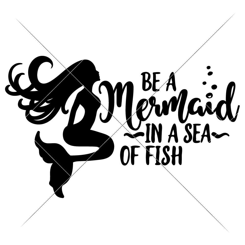 Be a Mermaid in a Sea of Fish svg png dxf eps Chameleon Cuttables LLC ...