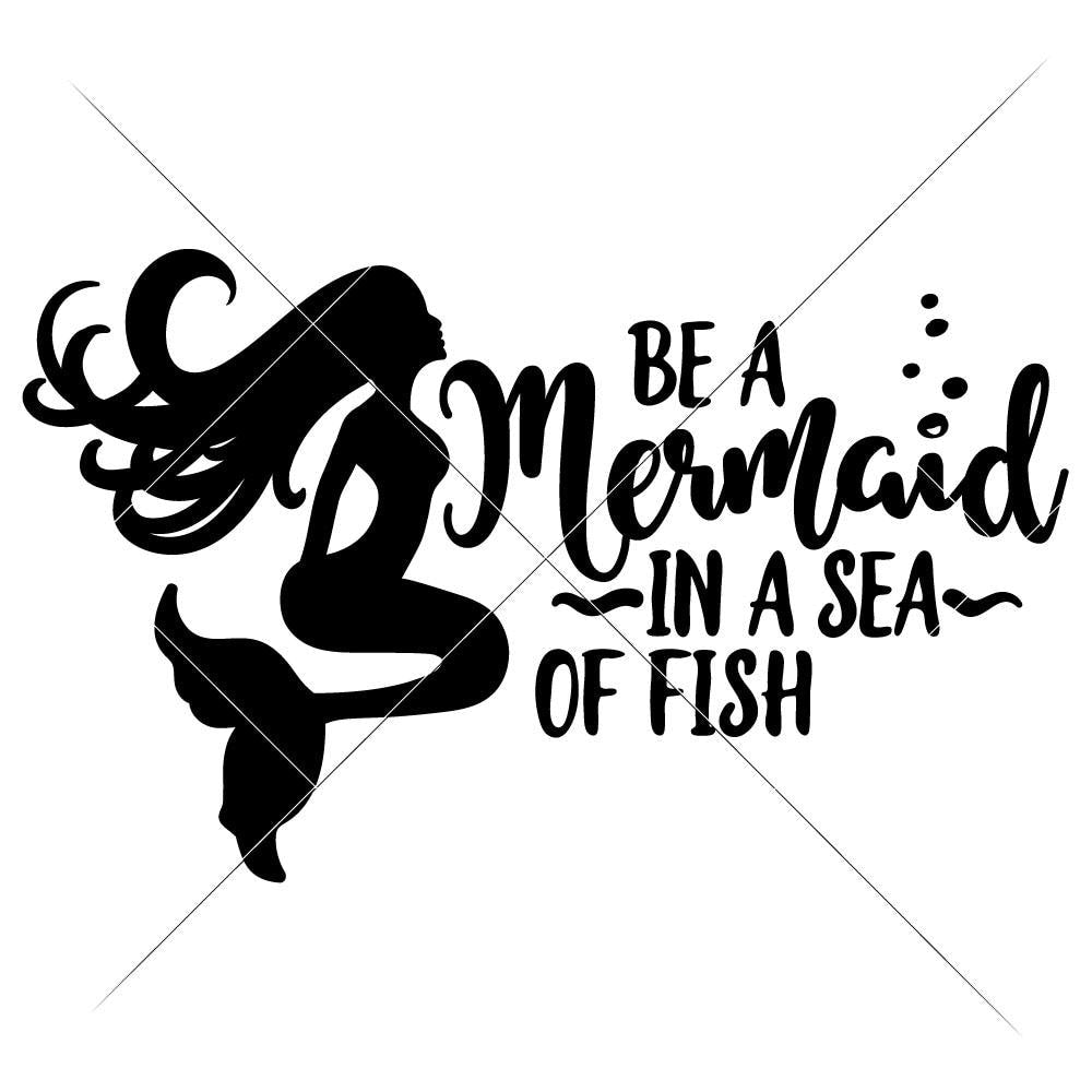 Download Be A Mermaid In A Sea Of Fish Svg Png Dxf Eps Chameleon Cuttables Llc Chameleon Cuttables Llc