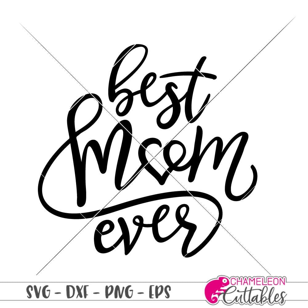 Download Best Mom Ever Svg Png Dxf Eps Chameleon Cuttables Llc Chameleon Cuttables Llc