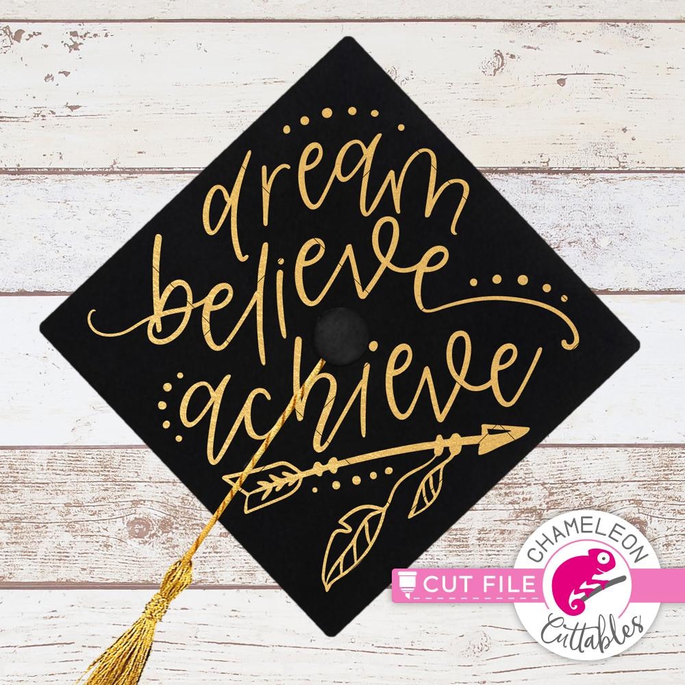 Download Dream Believe Achieve For Graduation Cap Svg Png Dxf Eps Chameleon Cuttables Llc Chameleon Cuttables Llc