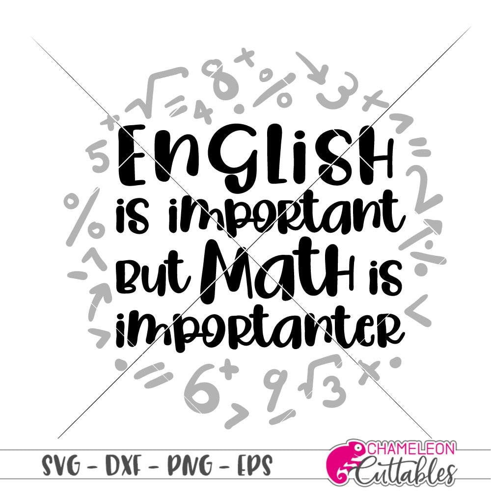 English Is Important Math Teacher Appreciation Svg Png Dxf Eps Chameleon Cuttables Llc Chameleon Cuttables Llc
