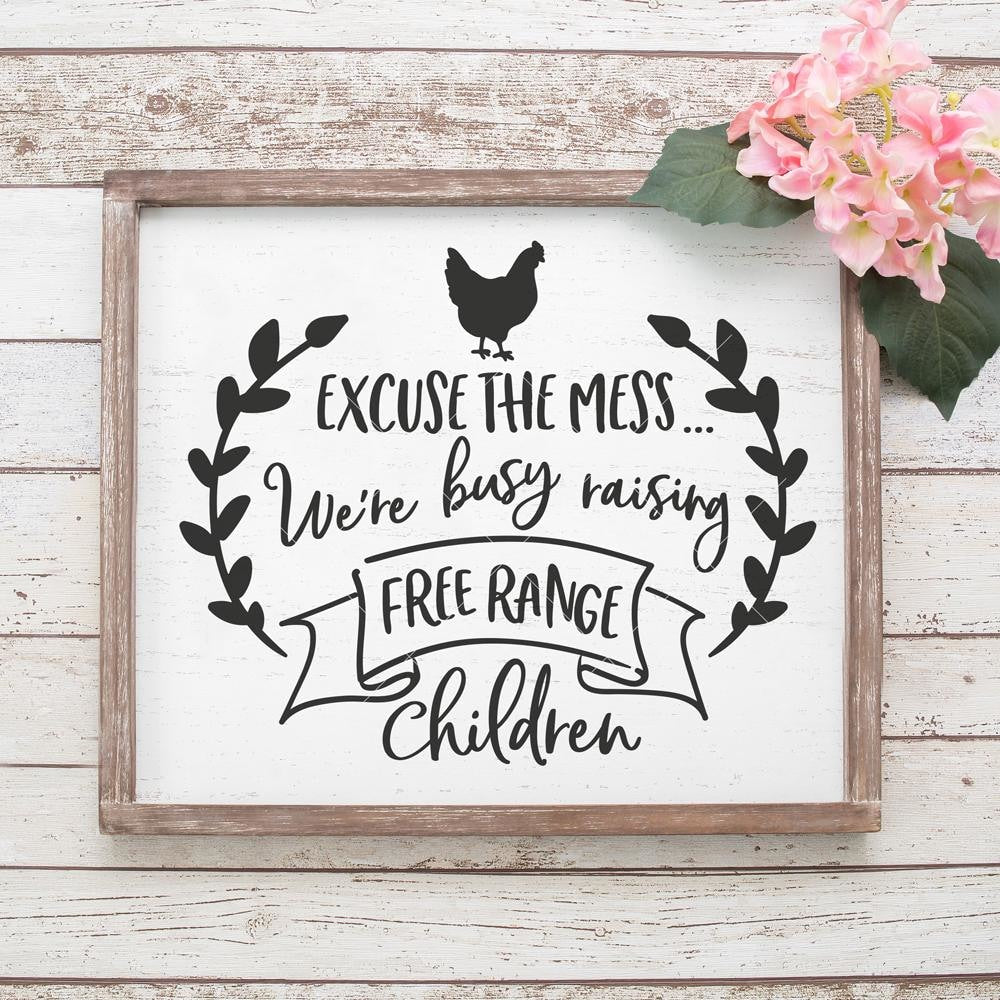 Excuse The Mess We Re Busy Raising Free Range Children Svg Png Dxf Ep Chameleon Cuttables Llc