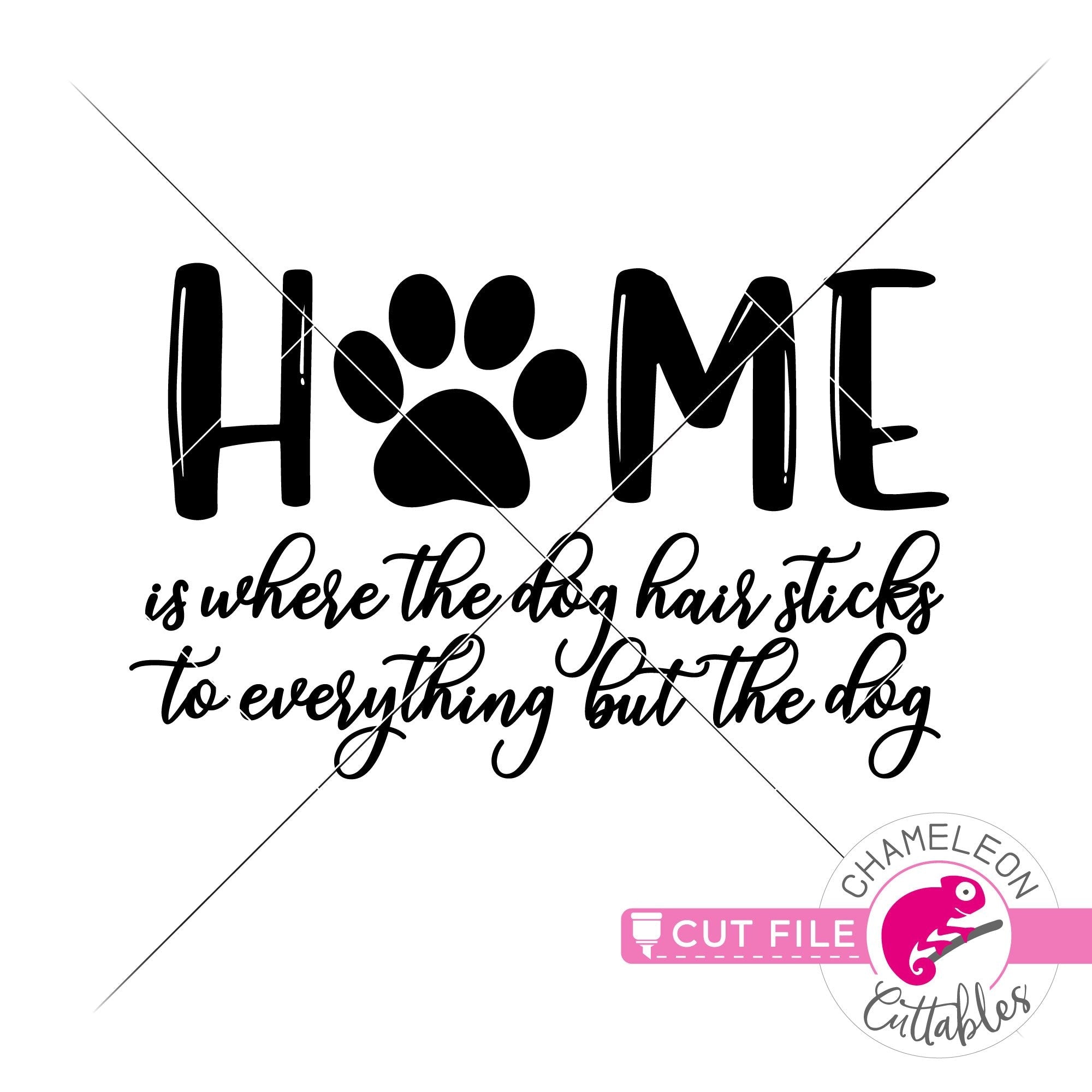 Download Home Is Where The Dog Hair Sticks To Everything But The Dog Svg Png Dx Chameleon Cuttables Llc 3D SVG Files Ideas | SVG, Paper Crafts, SVG File