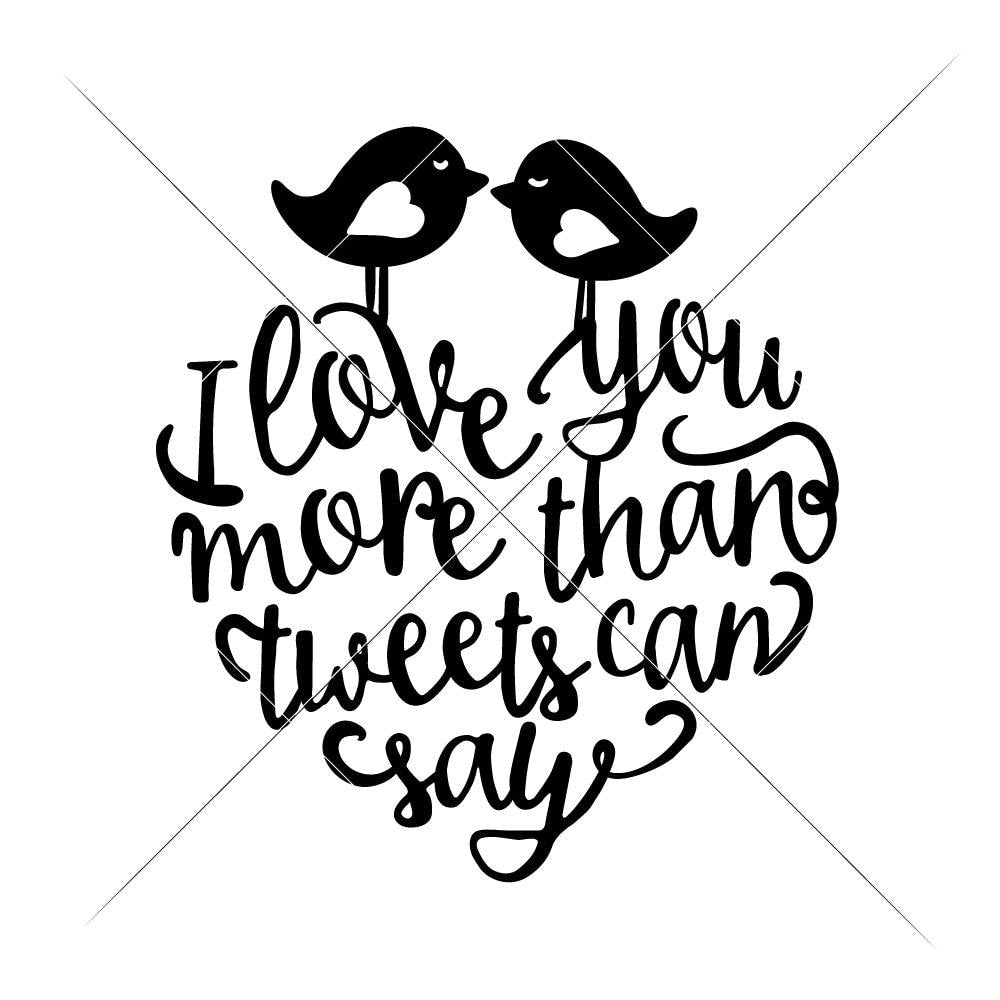 I Love You More Than Tweets Can Say Svg Png Dxf Eps Chameleon Cuttables Llc