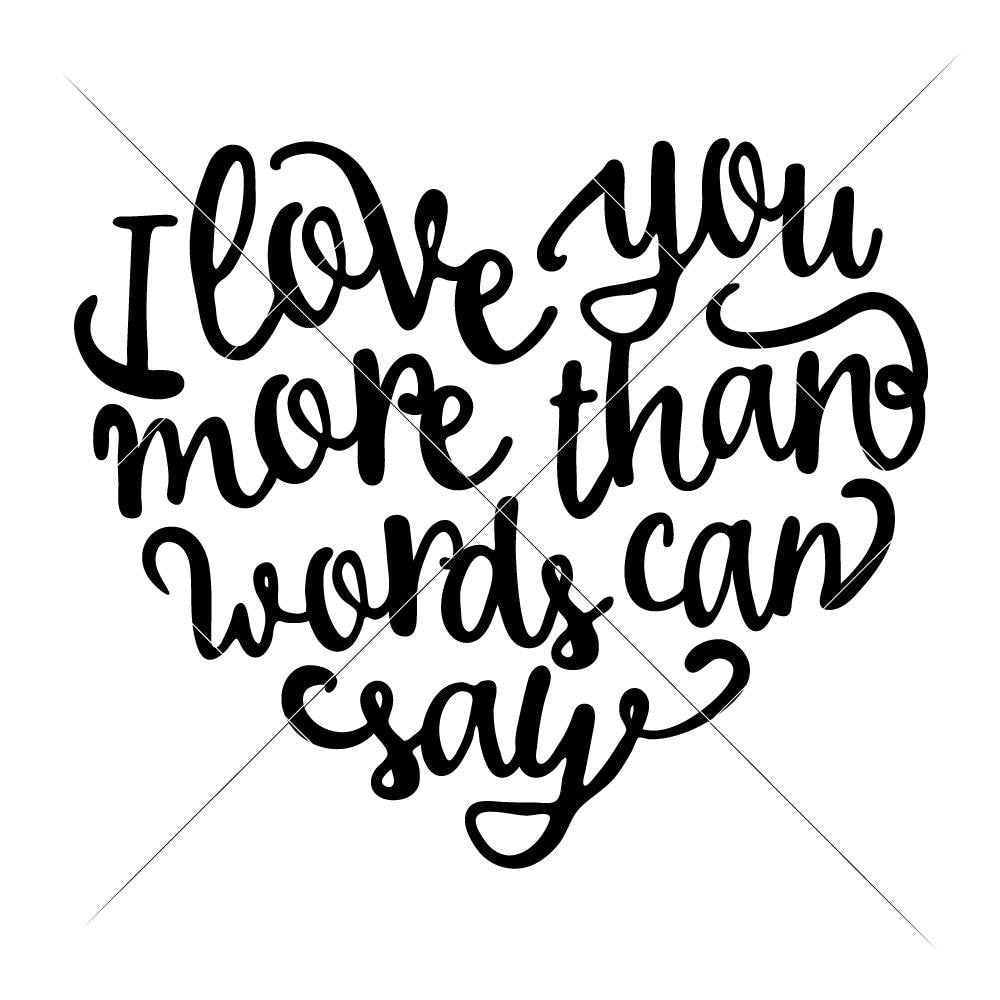 Download I love you more than Words can say svg png dxf eps ...