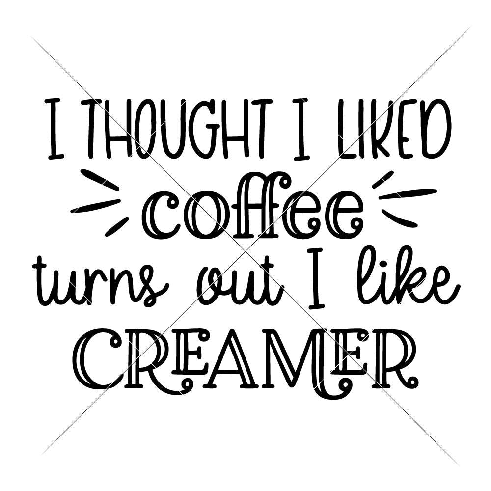 Download I thought I liked coffee svg png dxf eps | Chameleon Cuttables LLC