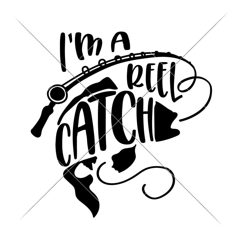 Download I'm a reel Catch svg png dxf eps | Chameleon Cuttables LLC