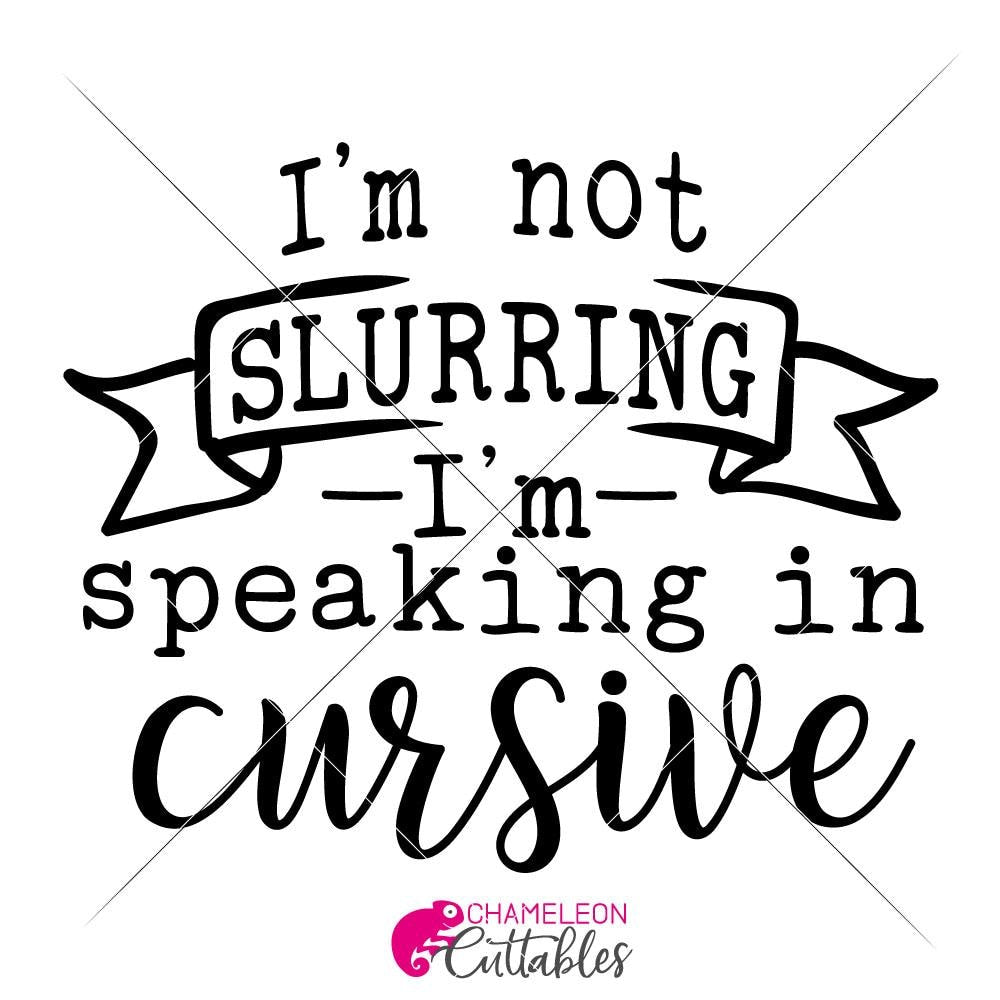 Download I'm not slurring I'm speaking in cursive svg png dxf eps ...