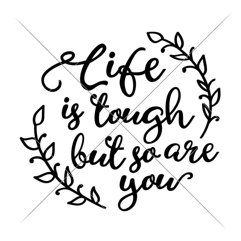 Life Is Tough But So Are You Svg Png Dxf Eps Chameleon Cuttables Llc