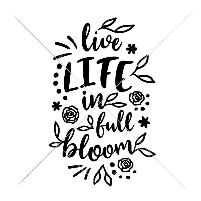 Download Papercraft Live Life In Full Bloom Svg Flower Quote Svg Inspirational Quote Svg Spring Svg Silhouette Svg Cricut Svg Jpg Eps Dxf Country Decor Svg Materials Craft Supplies Tools Paper Party