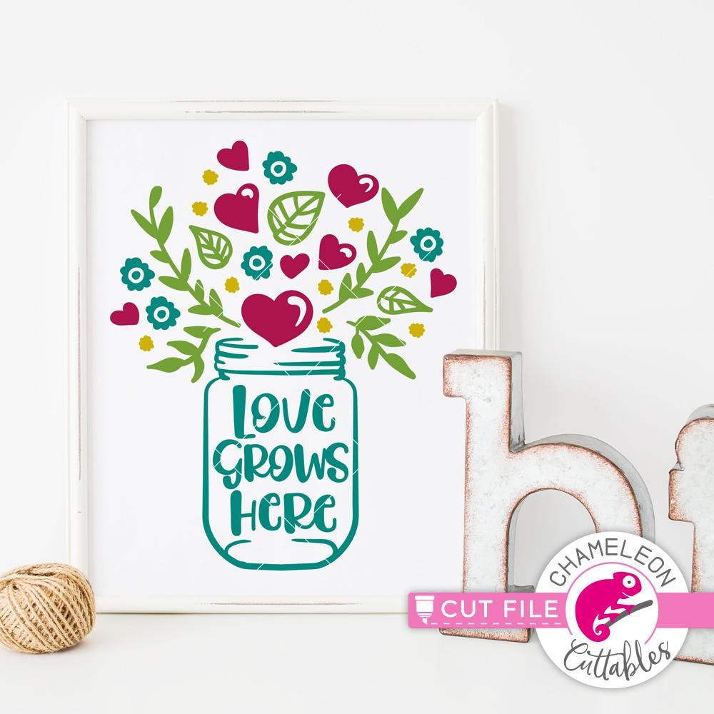 Download Love Grows Here Mason Jar Svg Png Dxf Eps Chameleon Cuttables Llc Chameleon Cuttables Llc