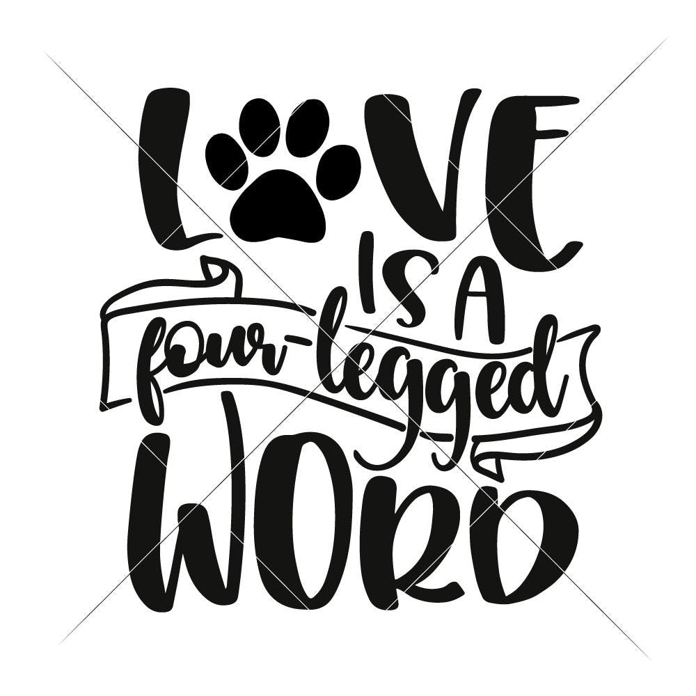 Love Is A Four Legged Word Svg Png Dxf Eps Chameleon Cuttables Llc