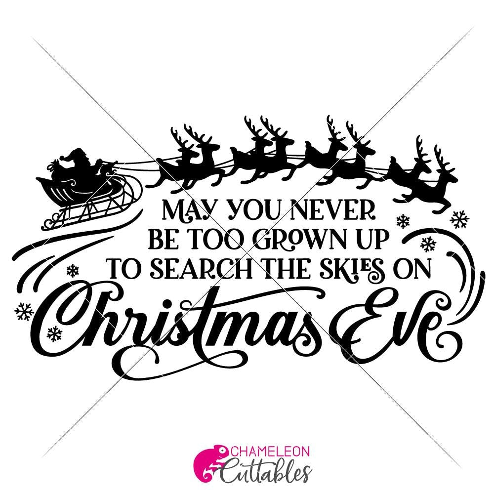 Download May You Never Be Too Grown Up To Search The Skies On Christmas Eve Svg Png Dxf Eps Chameleon Chameleon Cuttables Llc