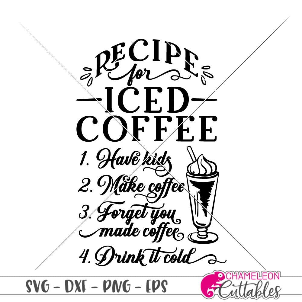 Download Recipe For Iced Coffee Funny Svg Png Dxf Eps Chameleon Cuttables Llc Chameleon Cuttables Llc