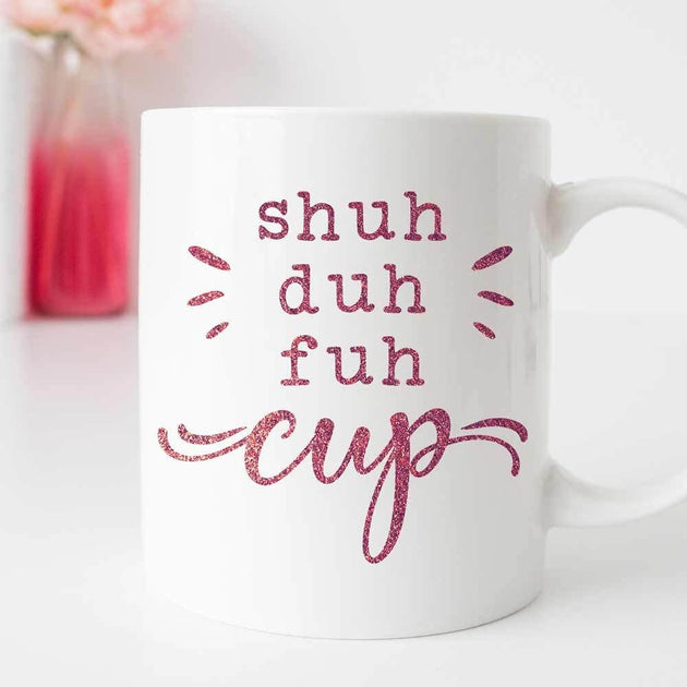 Shuh duh fuh Cup svg png dxf eps Chameleon Cuttables LLC | Chameleon