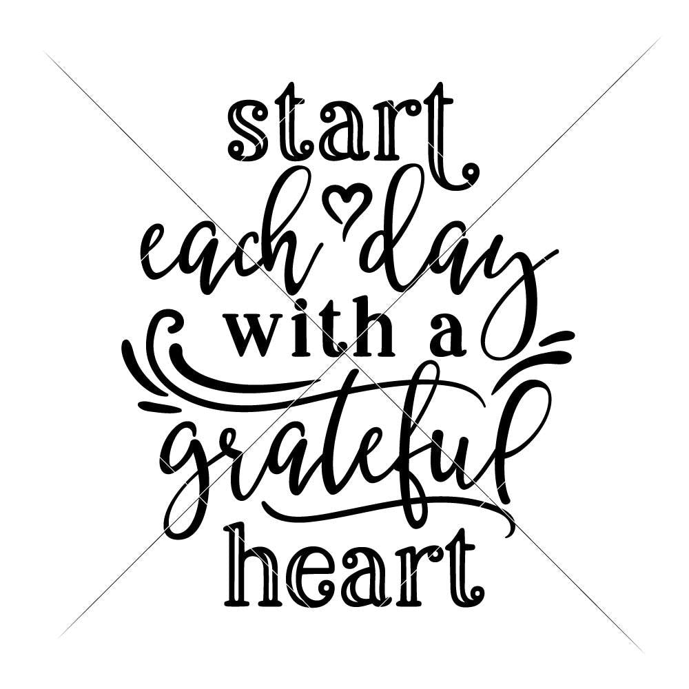 Download Start Each Day With A Grateful Heart Svg Png Dxf Eps Chameleon Cuttables Llc Chameleon Cuttables Llc