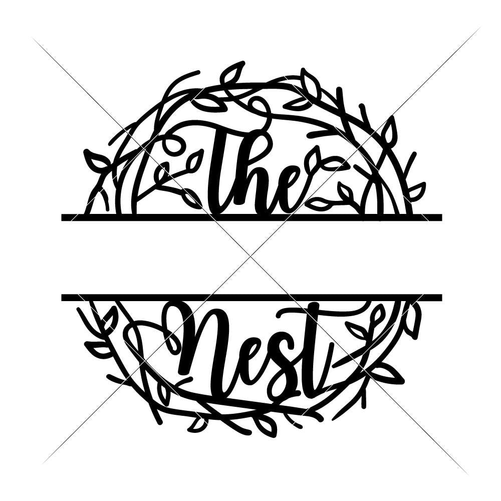 The Nest Split Design For Family Name Svg Png Dxf Eps Chameleon Cuttables Llc Chameleon Cuttables Llc