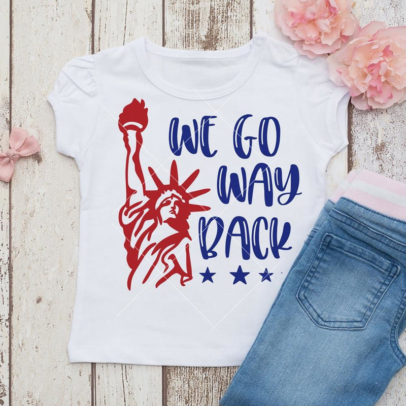 We Go Way Back For Girl S 4th Of July Shirt Svg Png Dxf Eps Chameleon Cuttables Llc Chameleon Cuttables Llc