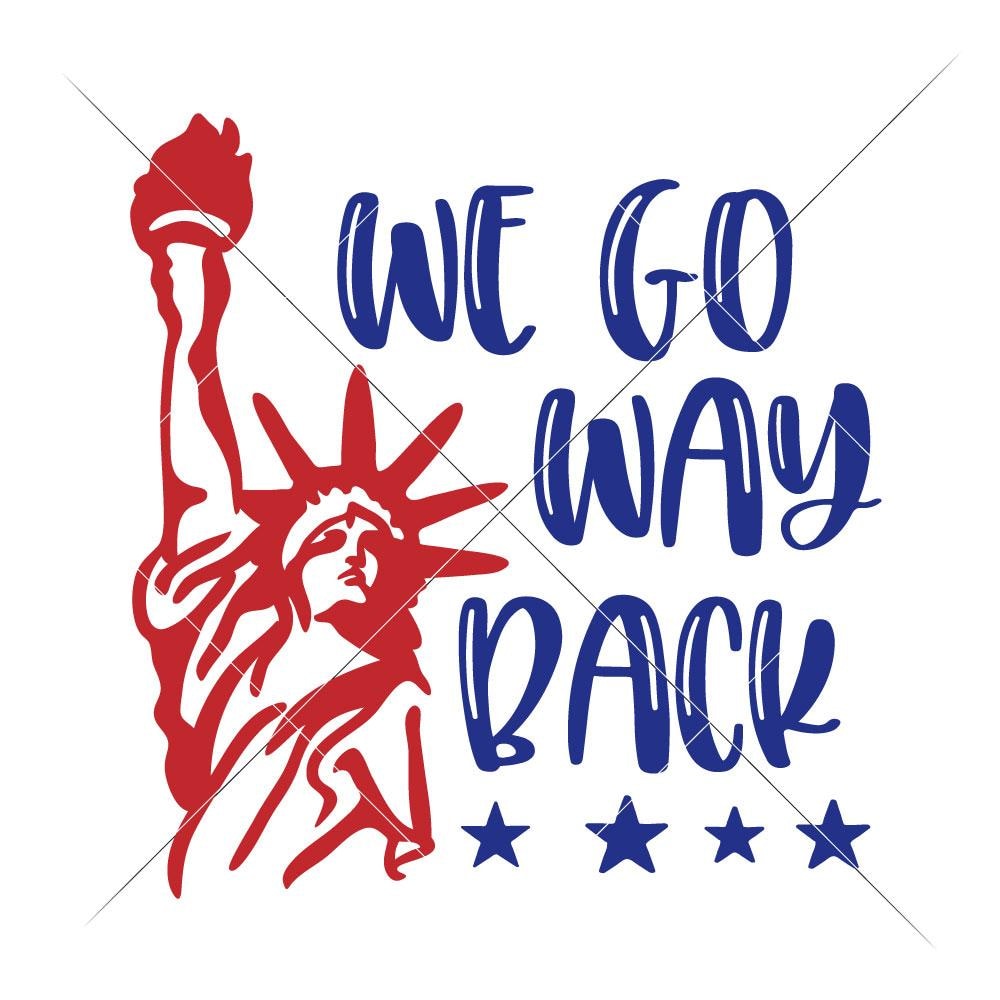 Download We Go Way Back For Girl S 4th Of July Shirt Svg Png Dxf Eps Chameleon Cuttables Llc Chameleon Cuttables Llc