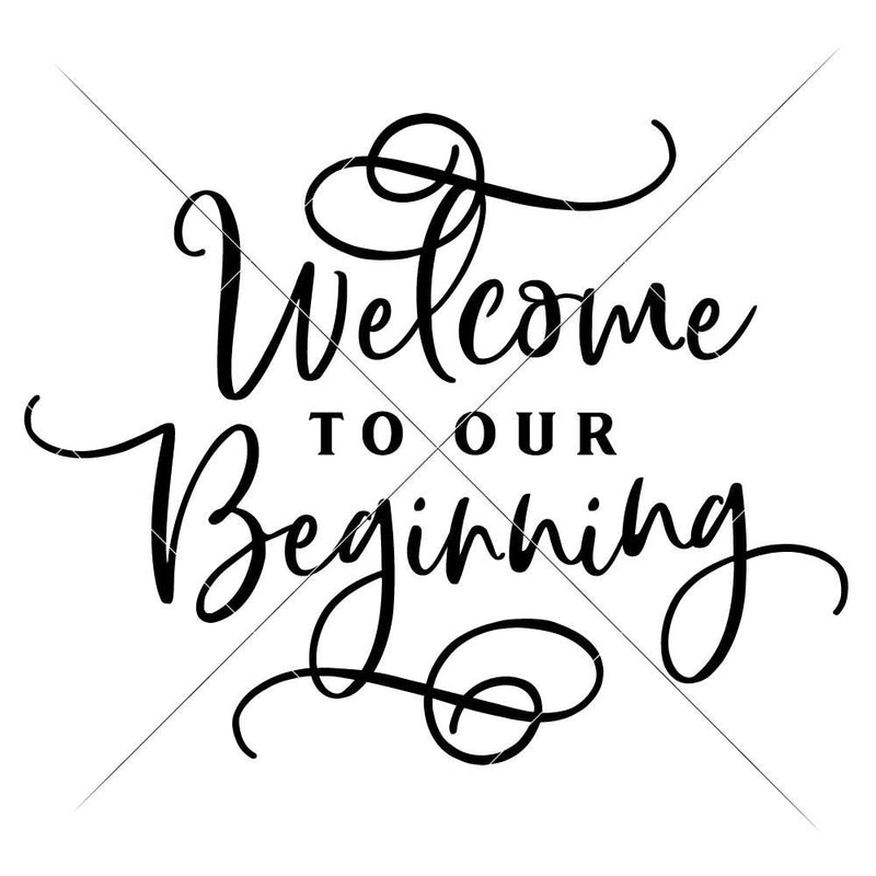 Welcome To Our Beginning Wedding Sign Svg Png Dxf Eps Chameleon Cuttables Llc