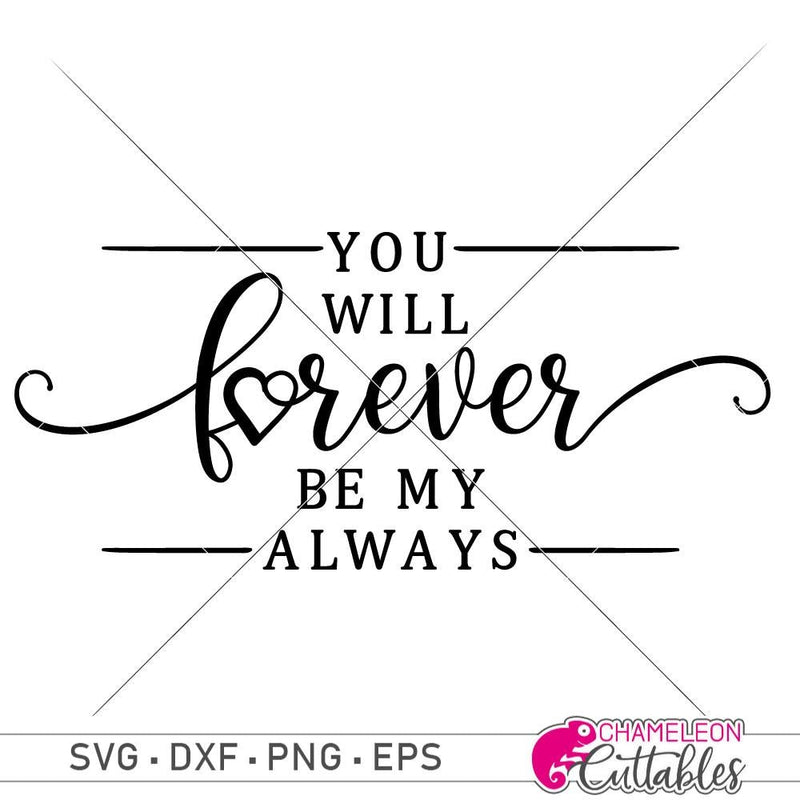 Download You Will Forever Be My Always Svg Png Dxf Eps Chameleon Cuttables Llc Chameleon Cuttables Llc