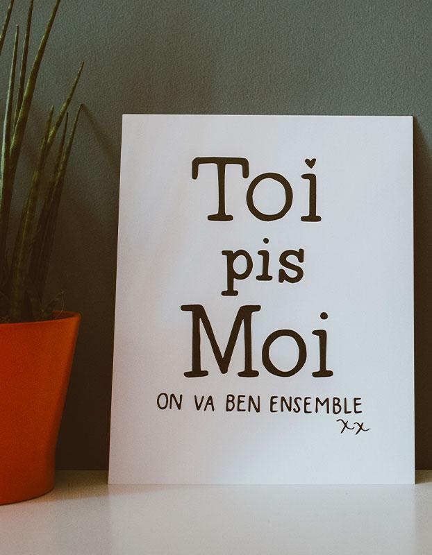 Art Print - Toi Pis Moi