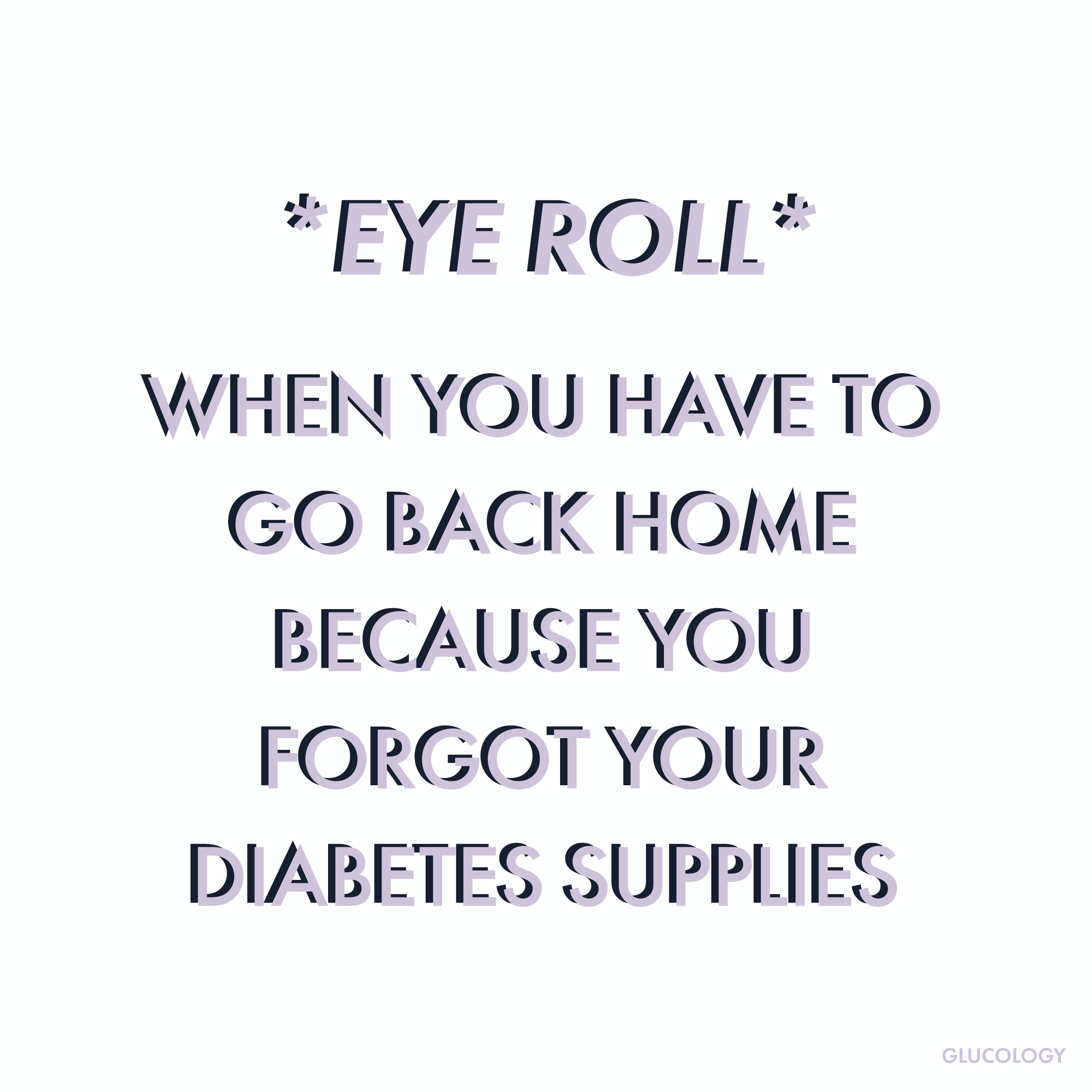 Forgetting diabetes supplies at home meme